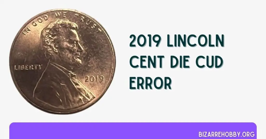 2019 Lincoln Cent Die Cud Error - BizarreHobby