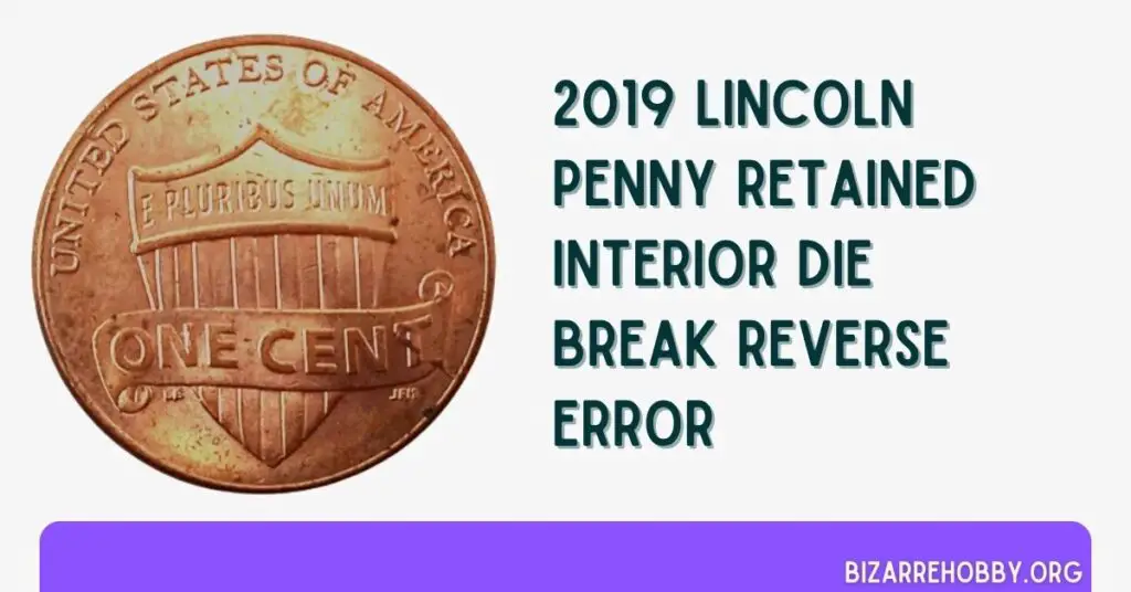 2019 Lincoln Penny Retained Interior Die Break Reverse Error - BizarreHobby