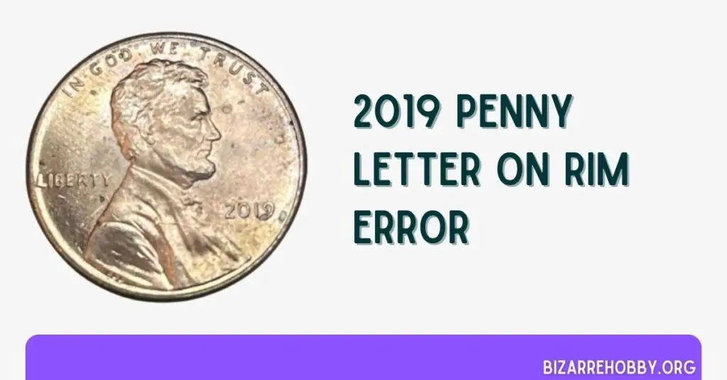 2019 Penny Letter On Rim Error - BizarreHobby