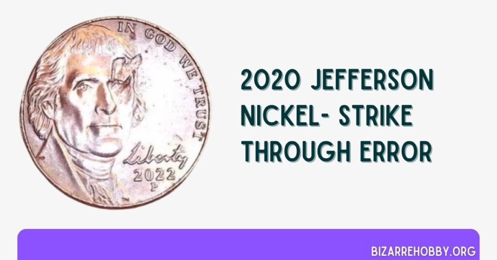 2020 Jefferson Nickel Strike Through Error - BizarreHobby