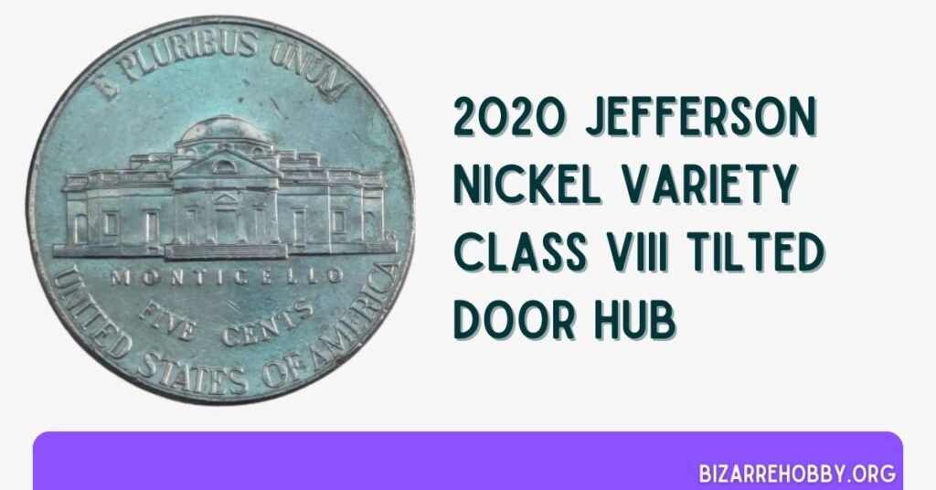 2020 Jefferson Nickel Variety Class VIII Tilted Door Hub - BizarreHobby