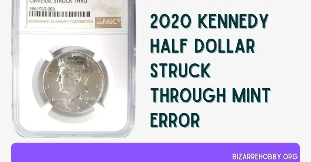 2020 Kennedy Half Dollar Struck Through Mint Error - BizarreHobby