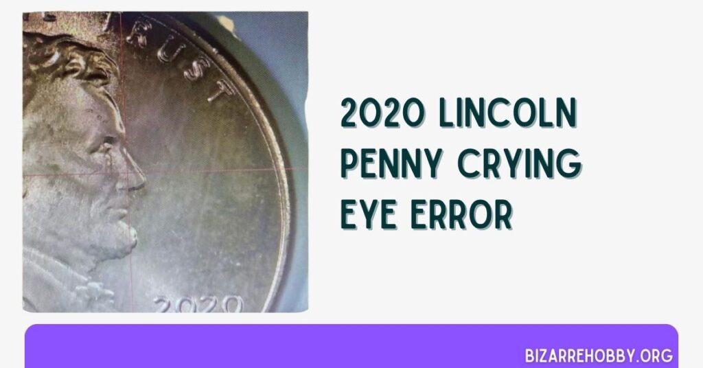 2020 Lincoln Penny Crying Eye Error - BizarreHobby