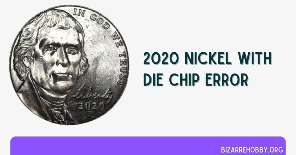 2020 Nickel With Die Chip Error - BizarreHobby