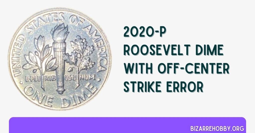 2020-P Roosevelt Dime With Off-Center Strike Error - BizarreHobby