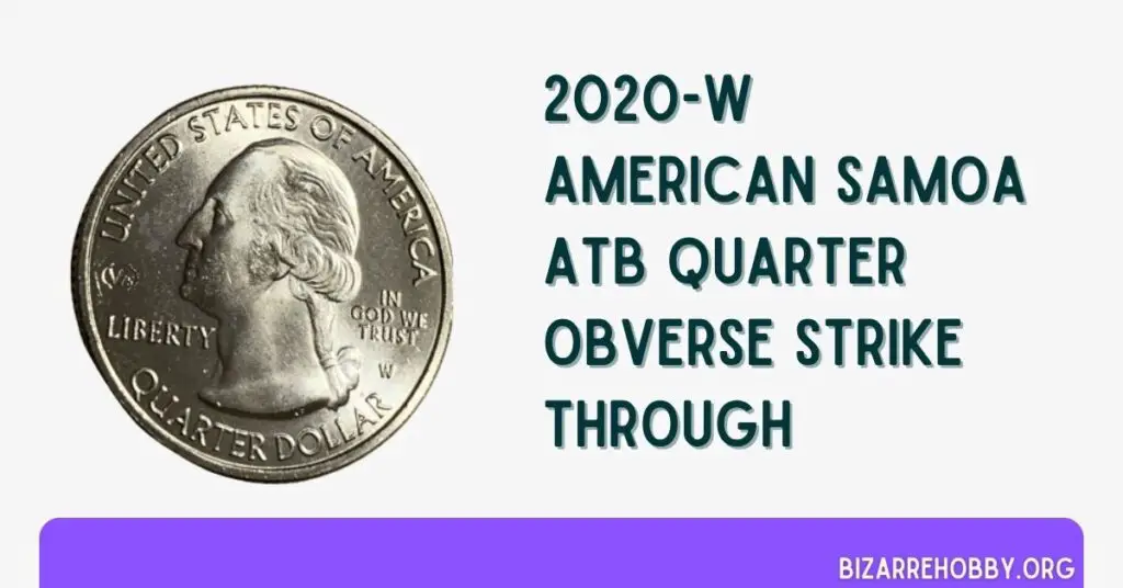 2020-W American Samoa ATB Quarter Obverse Strike Through - BizarreHobby