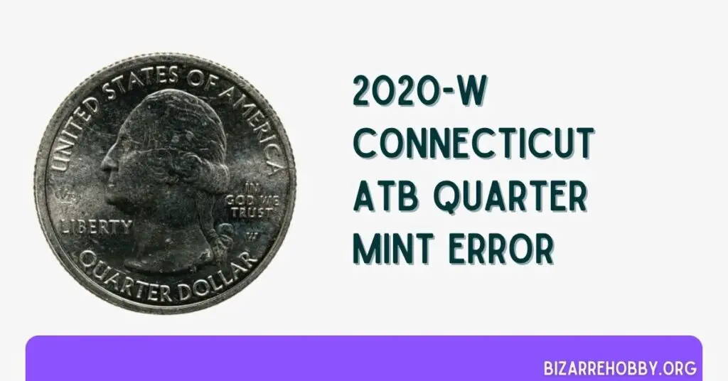 2020-W Connecticut ATB Quarter Mint Error - BizarreHobby