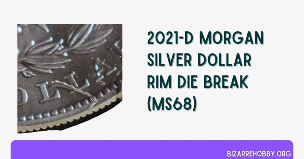 2021-D Morgan Silver Dollar Rim Die Break (MS68) - BizarreHobby