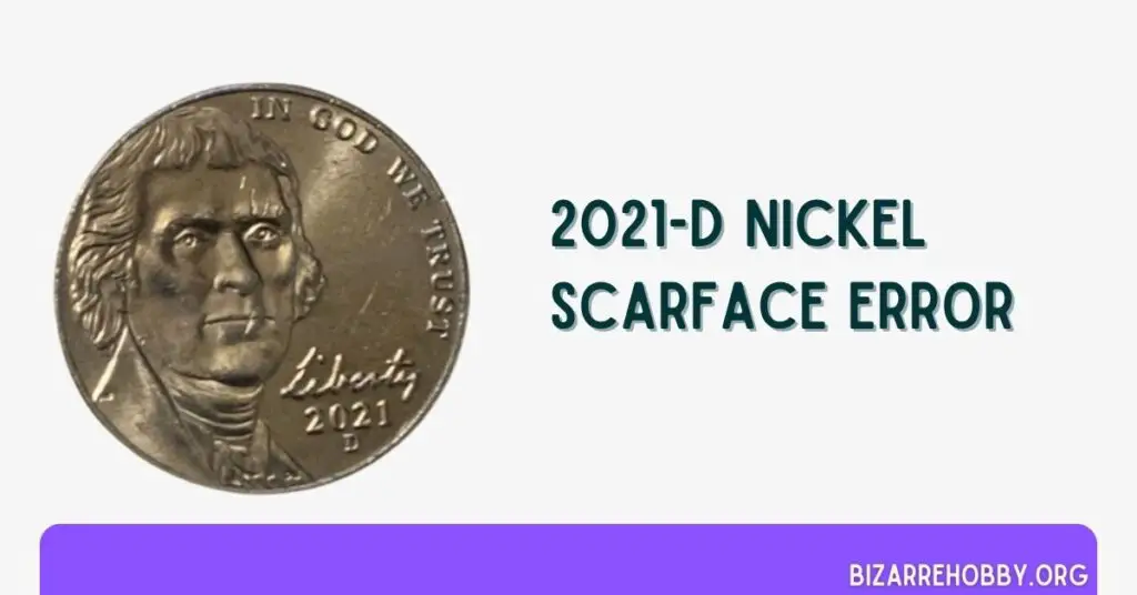 2021-D Nickel Scarface Error - BizarreHobby