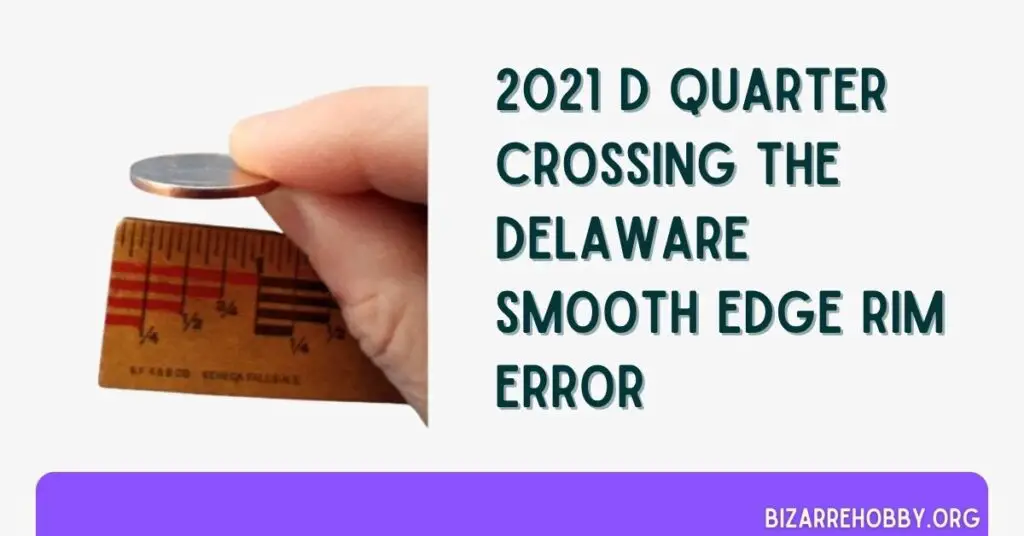 2021 D Quarter Crossing The Delaware Smooth Edge Rim Error - BizarreHobby