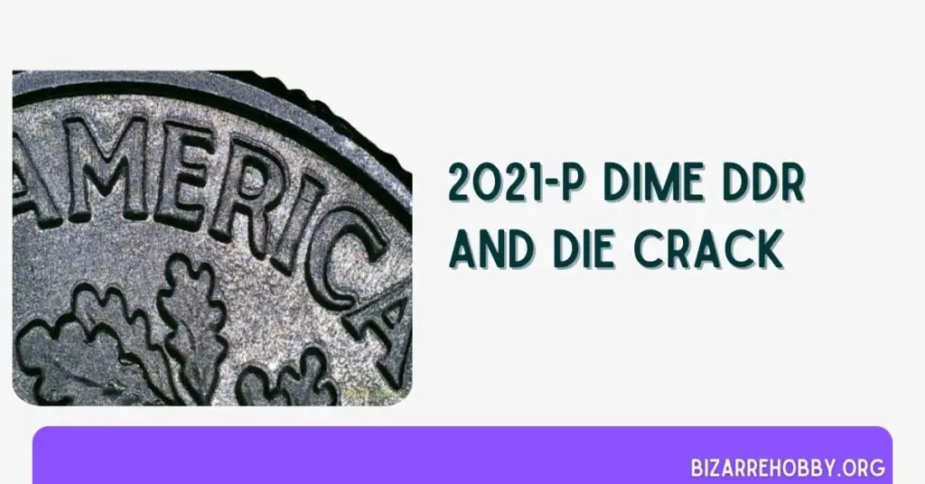 2021-P Dime DDR And Die Crack - BizarreHobby