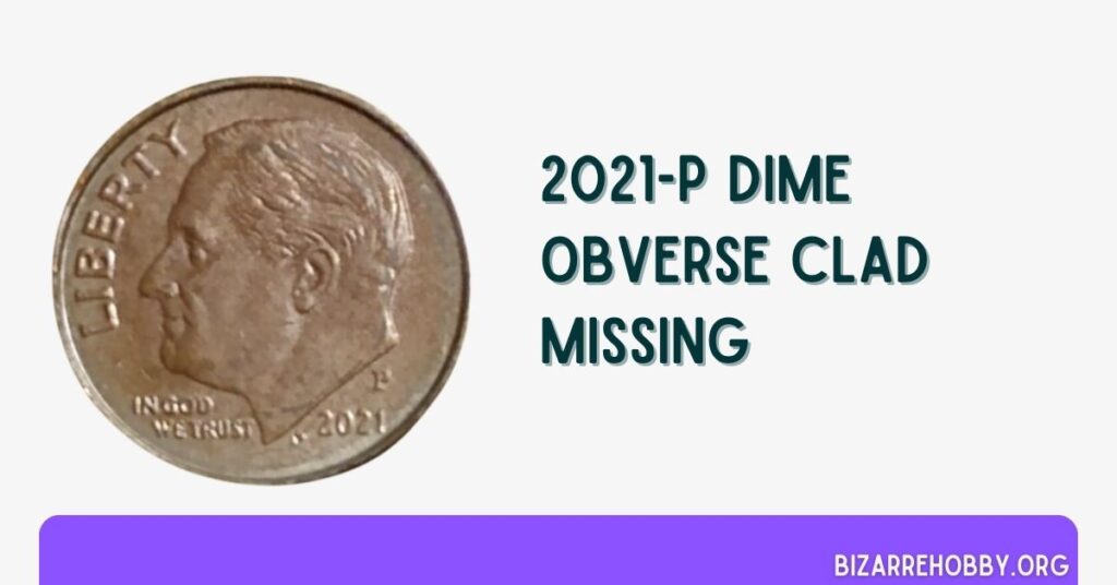 2021-P Dime Obverse Clad Missing - BizarreHobby