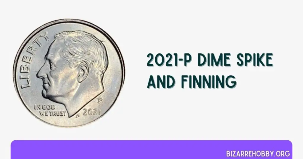 2021-P Dime Spike and Finning - BizarreHobby