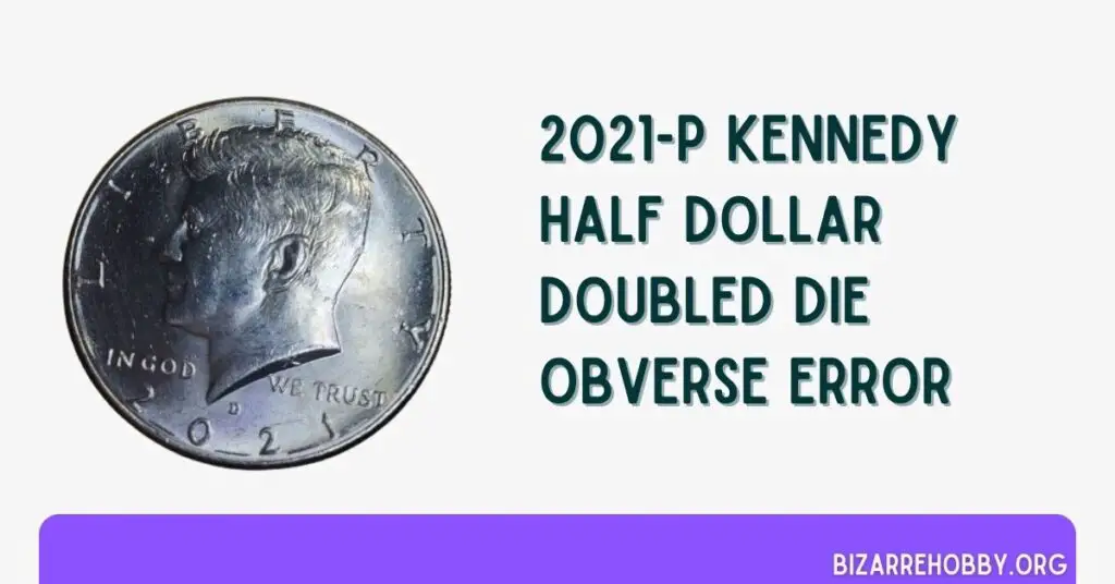 2021-P Kennedy Half Dollar Doubled Die Obverse Error - BizarreHobby