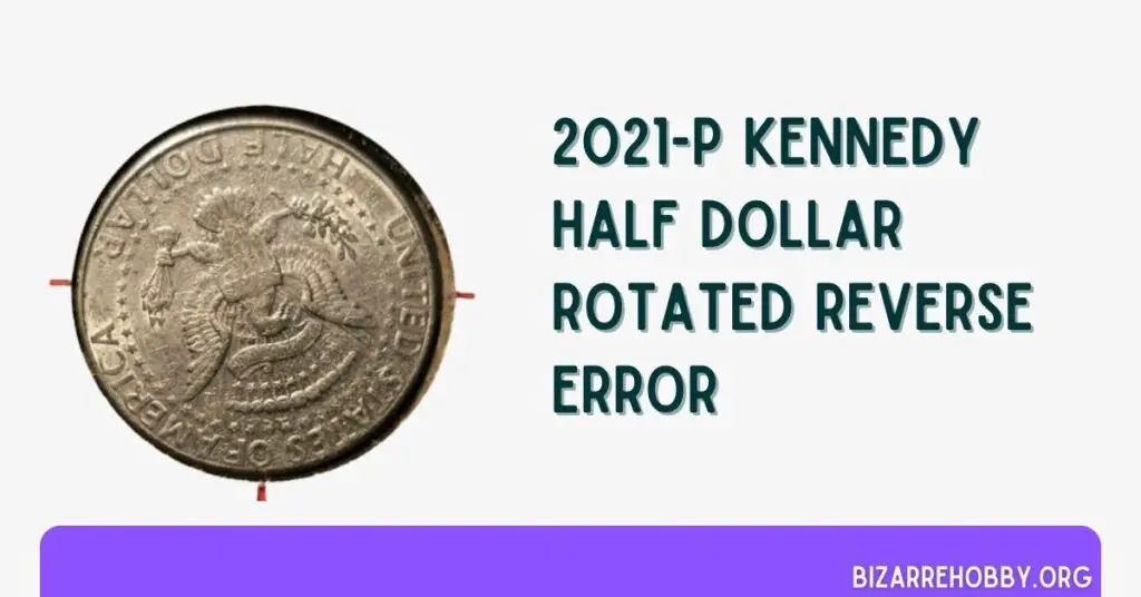 2021-P Kennedy Half Dollar Rotated Reverse Error - BizarreHobby