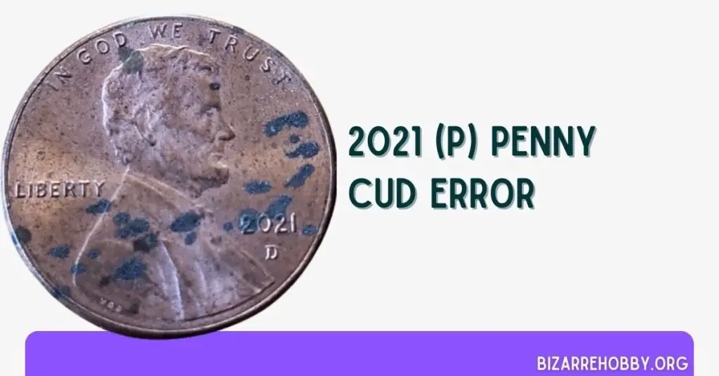 2021 (P) Penny Cud Error - BizarreHobby