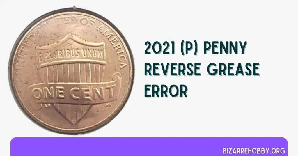 2021 (P) Penny Reverse Grease Error - BizarreHobby