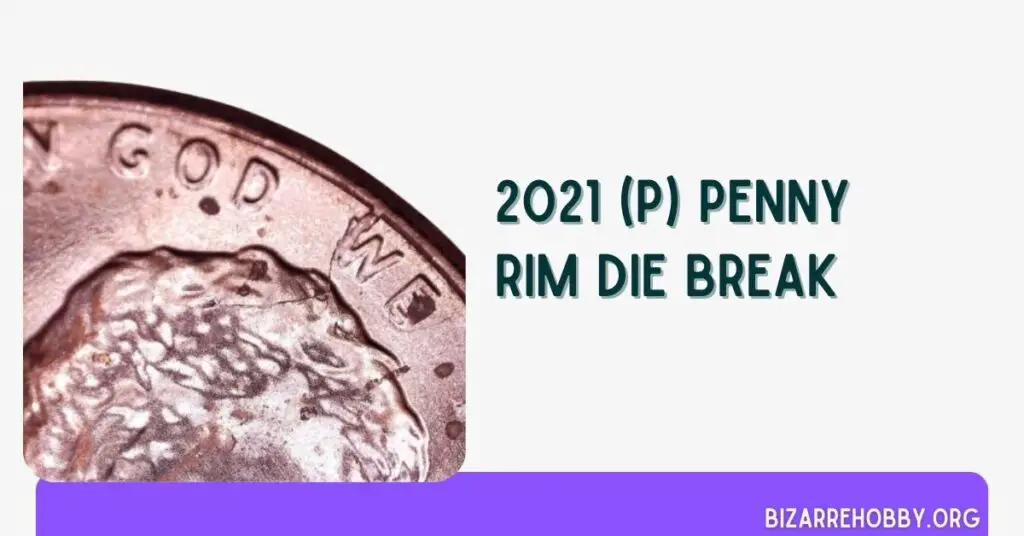 2021 (P) Penny Rim Die Break - BizarreHobby