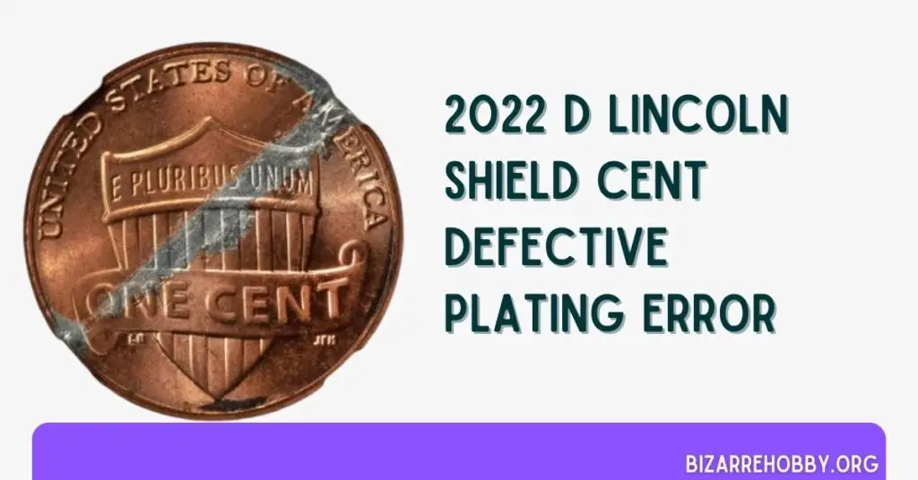 2022 D Lincoln Shield Cent Defective Plating Error - BizarreHobby