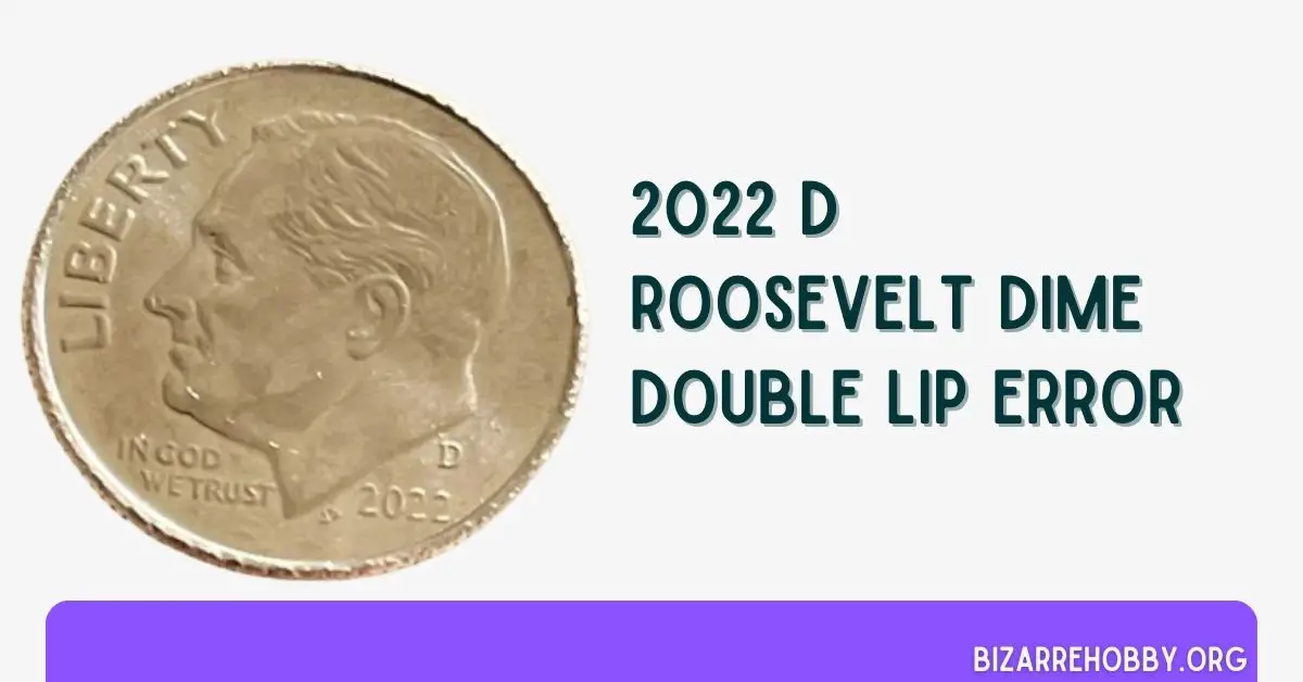 2022 D Roosevelt Dime Double Lip Error - BizarreHobby