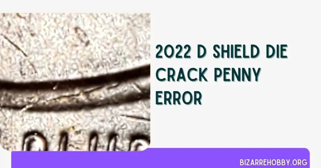 2022 D Shield Die Crack Penny Error - BizarreHobby