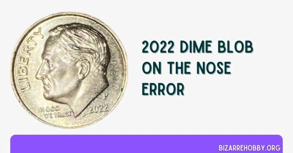 2022 Dime Blob On The Nose Error - BizarreHobby