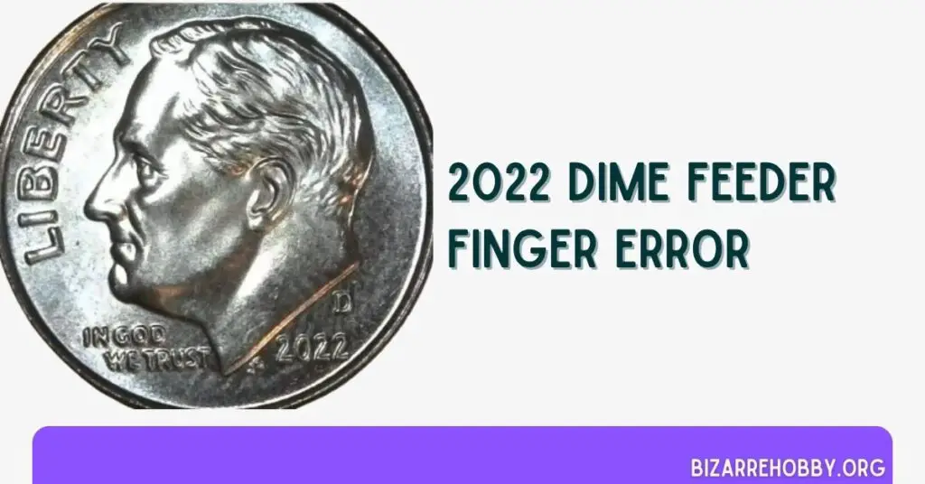 2022 Dime Feeder Finger Error - BizarreHobby