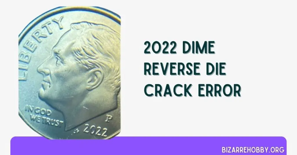 2022 Dime Reverse Die Crack Error - BizarreHobby