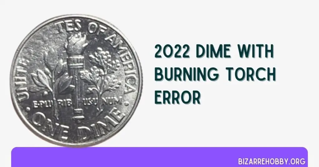 2022 Dime With Burning Torch Error - BizarreHobby