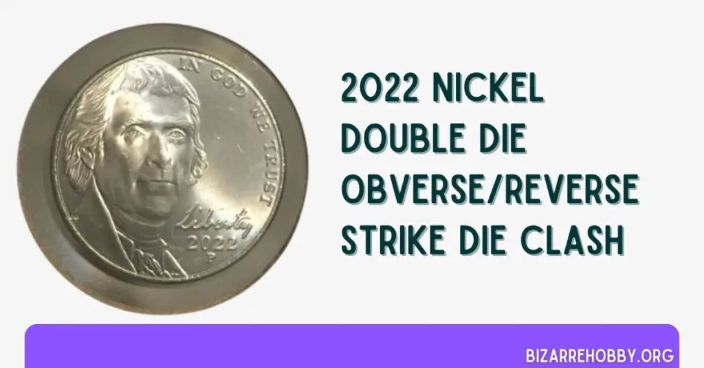 2022 Nickel Double Die Obverse/Reverse Strike Die Clash - BizarreHobby