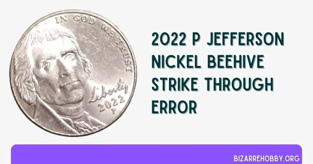 2022 P Jefferson Nickel Beehive Strike Through Error - BizarreHobby