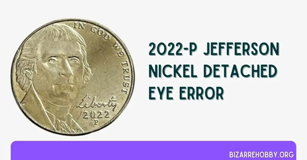 2022-P Jefferson Nickel Detached Eye Error - BizarreHobby