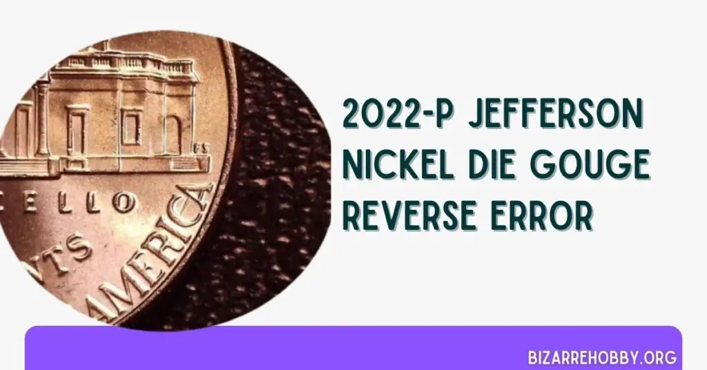 2022-P Jefferson Nickel Die Gouge Reverse Error - BizarreHobby