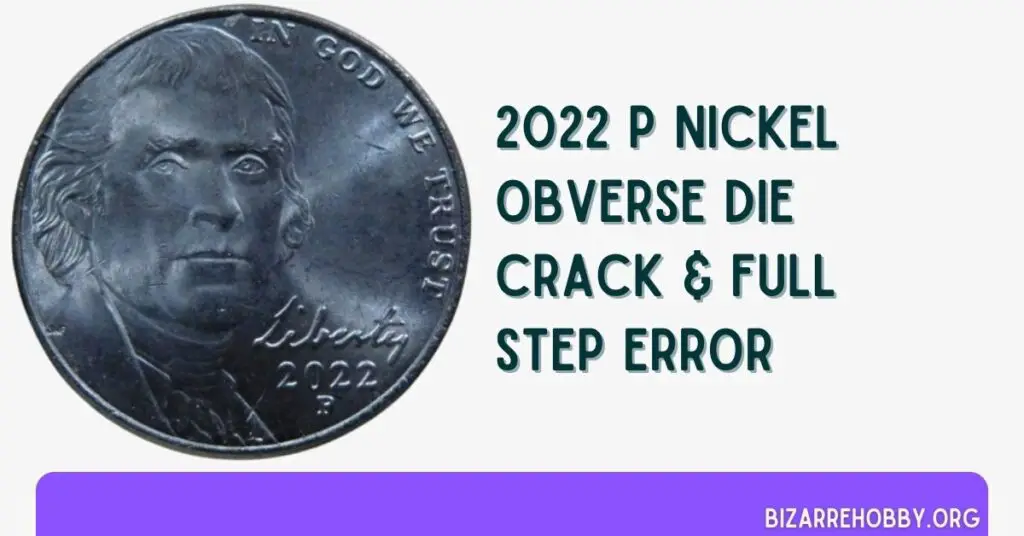 2022 P Nickel Obverse Die Crack & Full Step Error - BizarreHobby