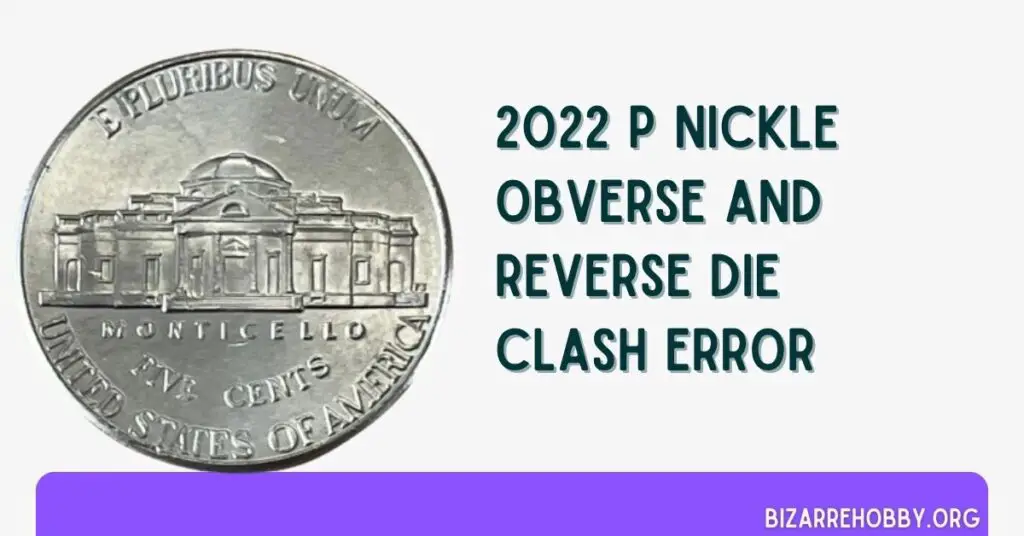 2022 P Nickle Obverse And Reverse Die Clash Error - BizarreHobby