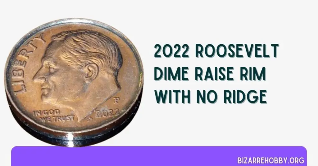 2022 Roosevelt Dime Raise Rim With No Ridge- BizarreHobby