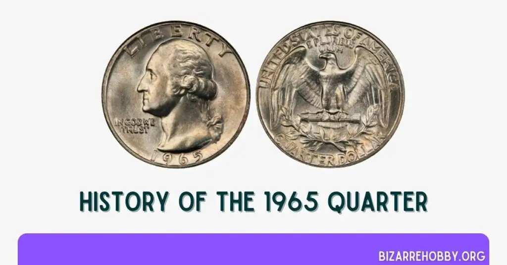 History Of The 1965 Quarter - BizarreHobby