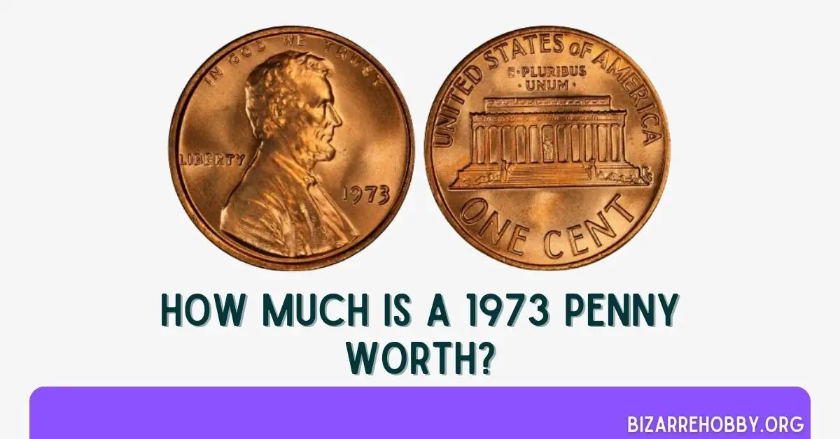 How Much is a 1973 Penny Worth - BizarreHobby