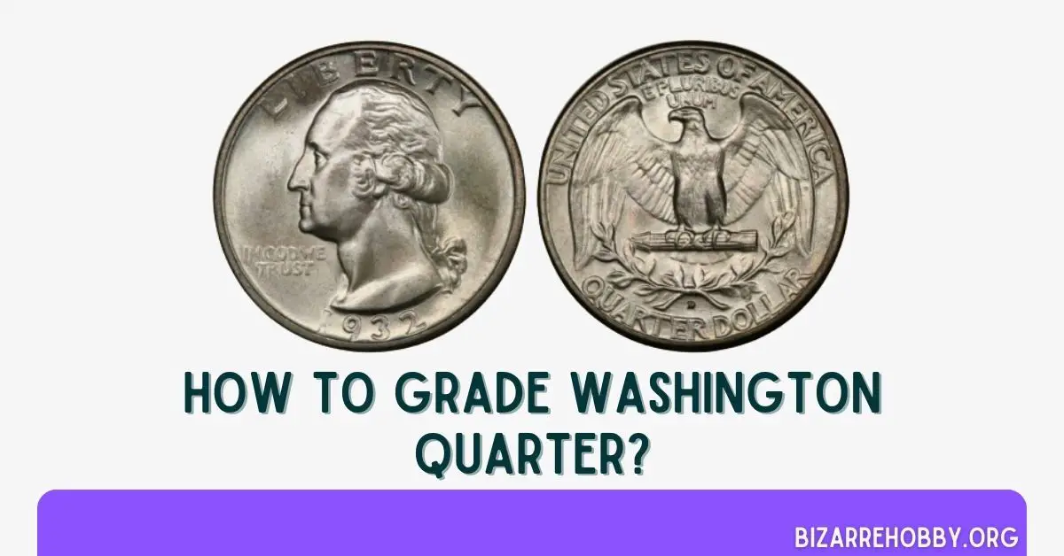 How To Grade Washington Quarter - BizarreHobby