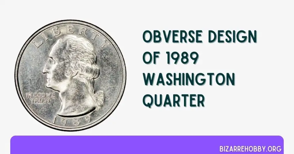 Obverse Design of 1989 Washington Quarter - BizarreHobby