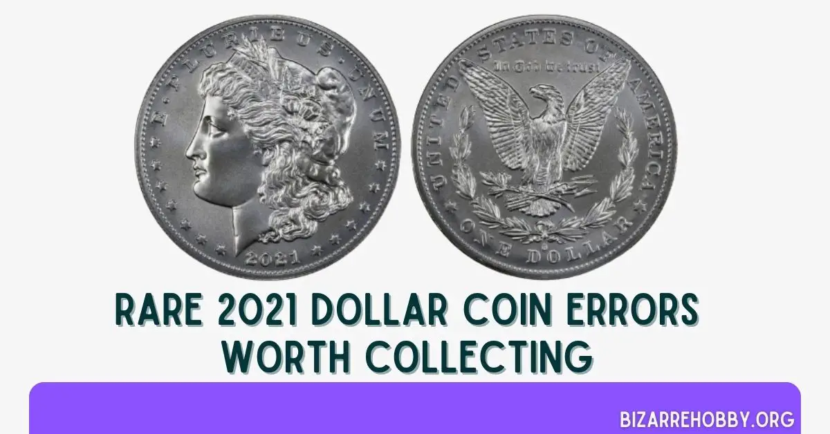 Rare 2021 Dollar Coin Errors Worth Collecting - BizarreHobby