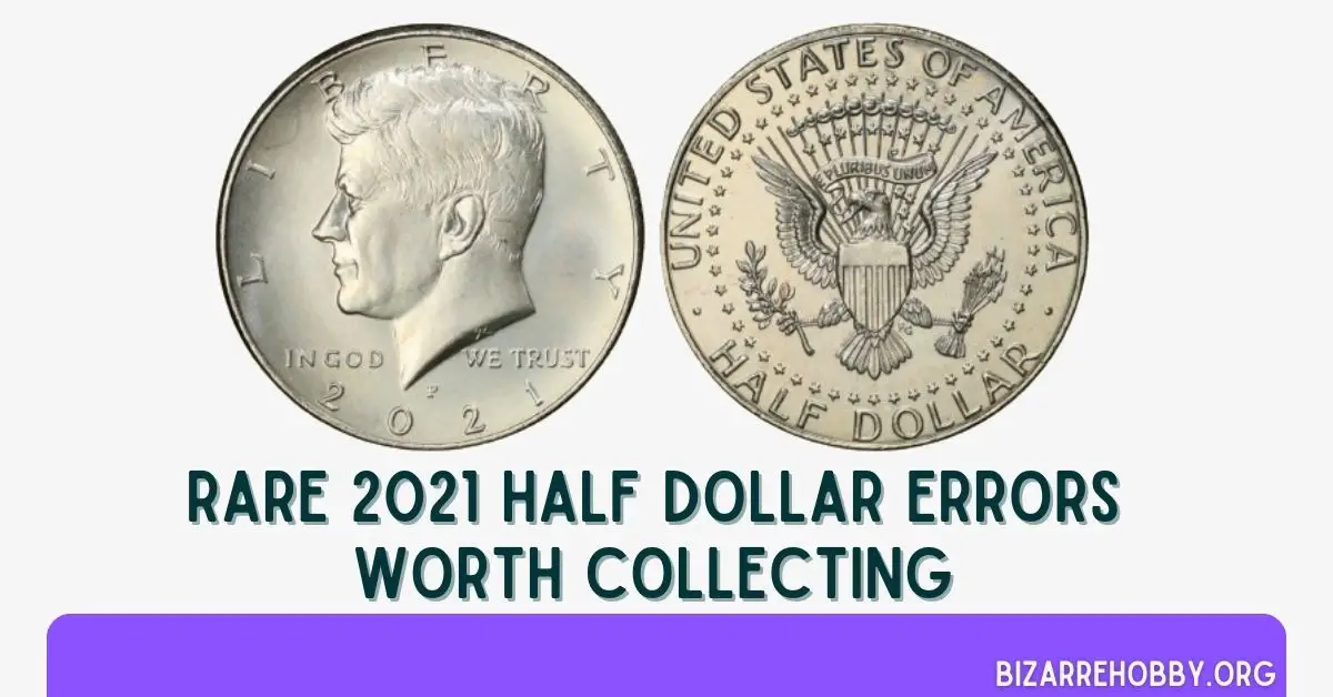 Rare 2021 Half Dollar Errors Worth Collecting - BizarreHobby