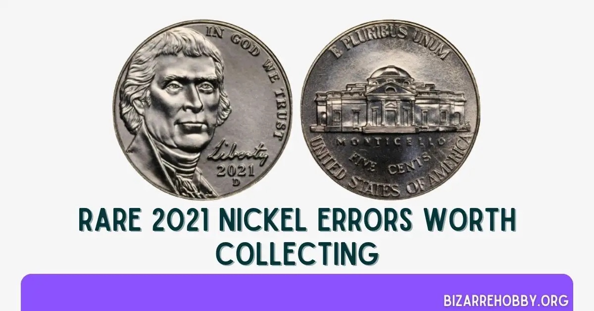 Rare 2021 Nickel Errors Worth Collecting - BizarreHobby