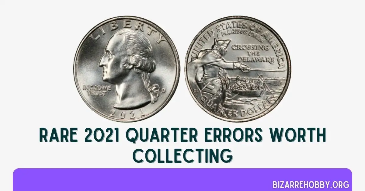 Rare 2021 Quarter Errors Worth Collecting - BizarreHobby