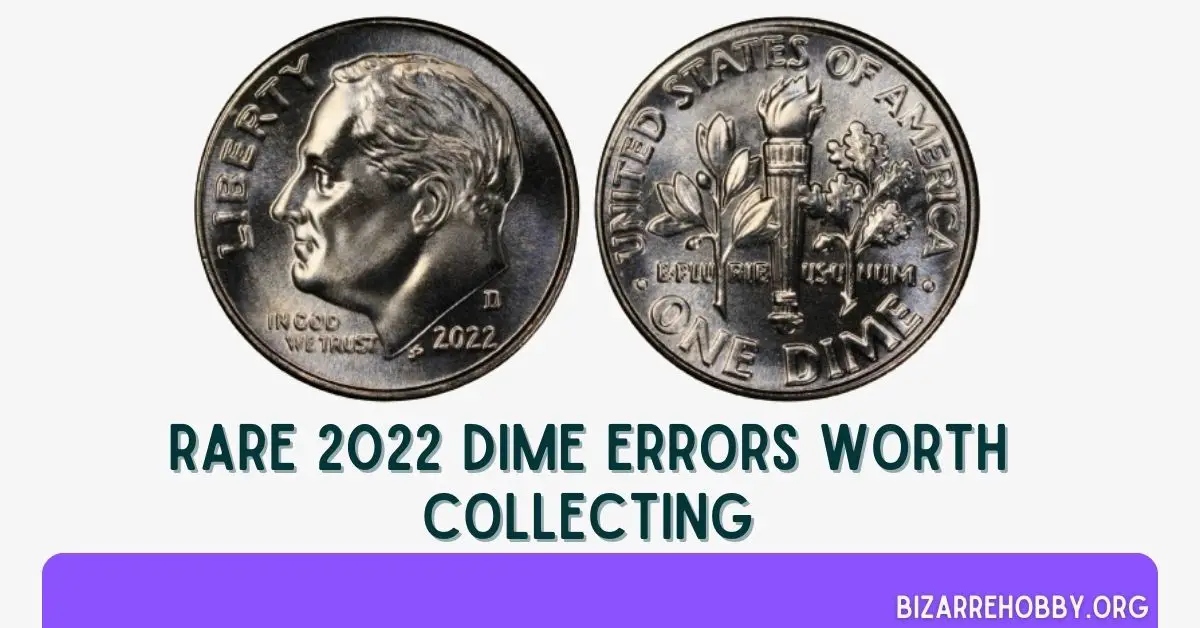 Rare 2022 Dime Errors Worth Collecting - BizarreHobby