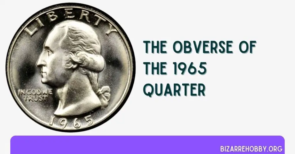 The Obverse Of The 1965 Quarter - BizarreHobby