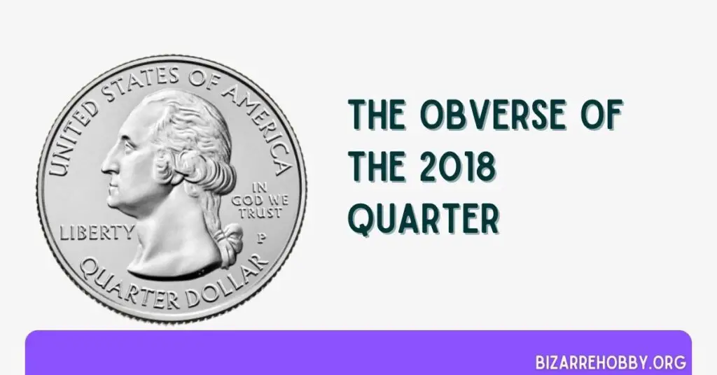 The Obverse Of The 2018 Quarter - BizarreHobby