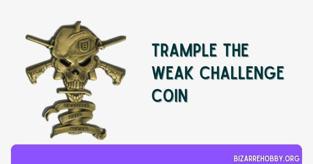 Trample The Weak Challenge Coin - BizarreHobby