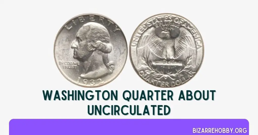 Washington Quarter About Uncirculated - BizarreHobby