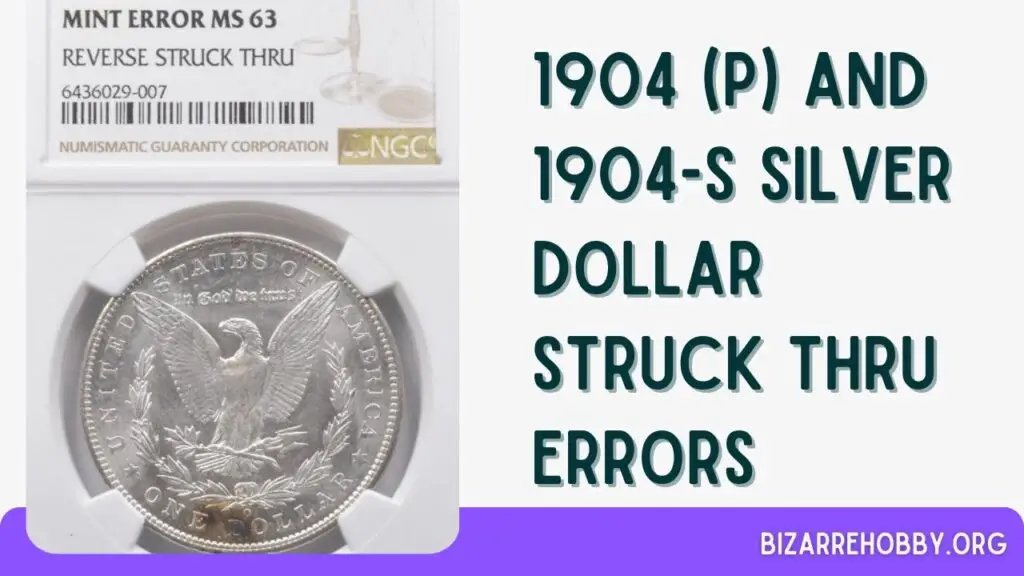 1904 (P) and 1904-S Silver Dollar Struck Thru Errors - BizarreHobby